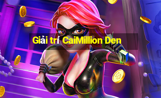 Giải trí CaiMillion Den