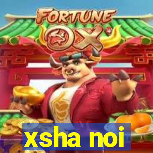 xsha noi