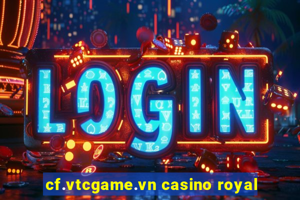 cf.vtcgame.vn casino royal