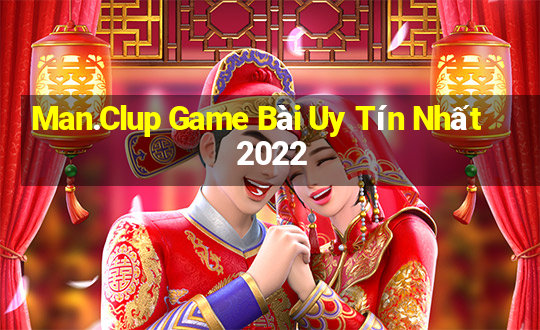 Man.Clup Game Bài Uy Tín Nhất 2022