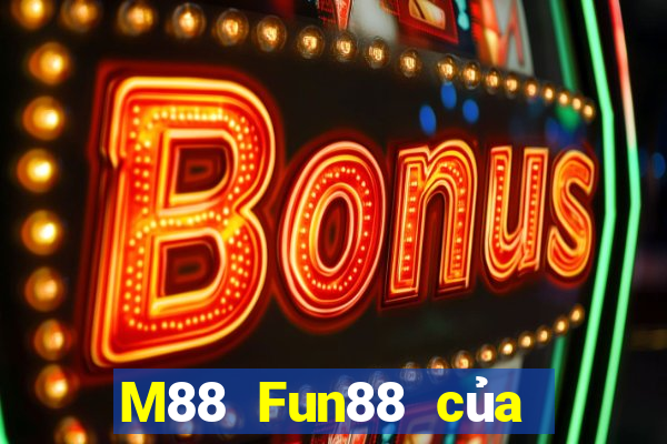 M88 Fun88 của nền tảng đỉnh cao