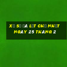 xổ số đà lạt chủ nhật ngày 25 tháng 2