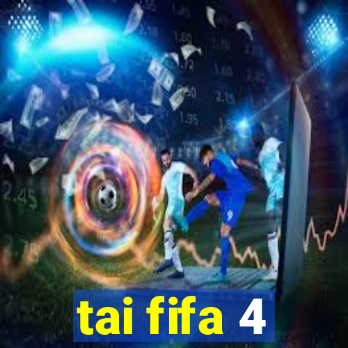 tai fifa 4