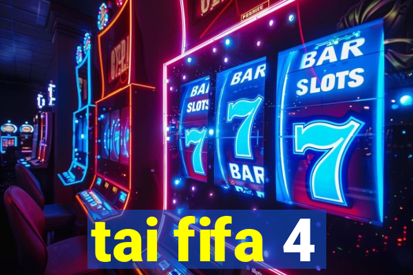 tai fifa 4