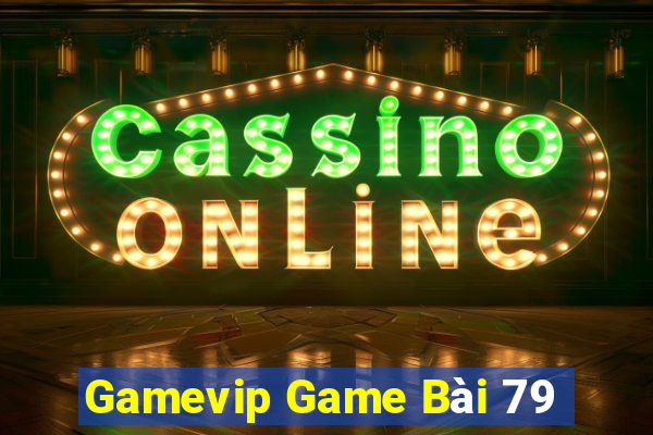 Gamevip Game Bài 79