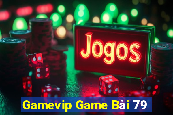 Gamevip Game Bài 79