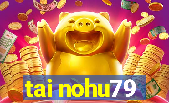 tai nohu79