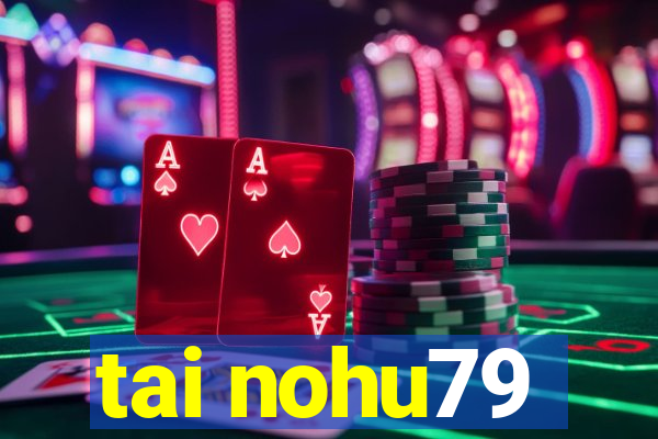 tai nohu79