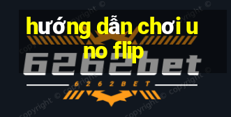 hướng dẫn chơi uno flip