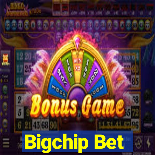 Bigchip Bet