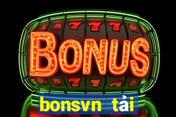 bonsvn tải xuống app