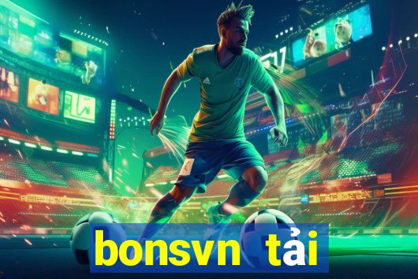 bonsvn tải xuống app