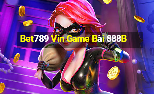 Bet789 Vin Game Bài 888B