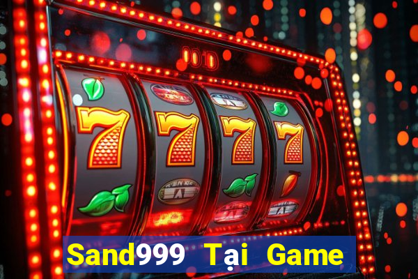 Sand999 Tại Game Bài B52 Đổi Thưởng