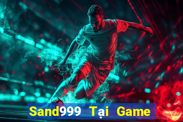 Sand999 Tại Game Bài B52 Đổi Thưởng