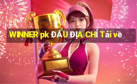 WINNER pk ĐẤU ĐỊA CHỈ Tải về