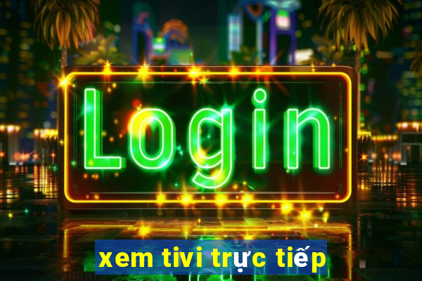 xem tivi trực tiếp