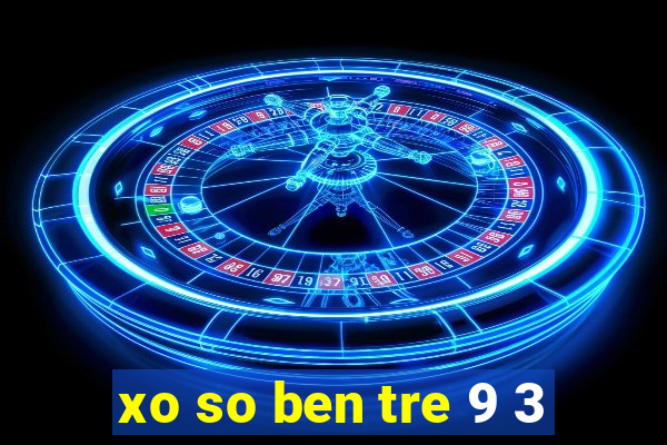 xo so ben tre 9 3