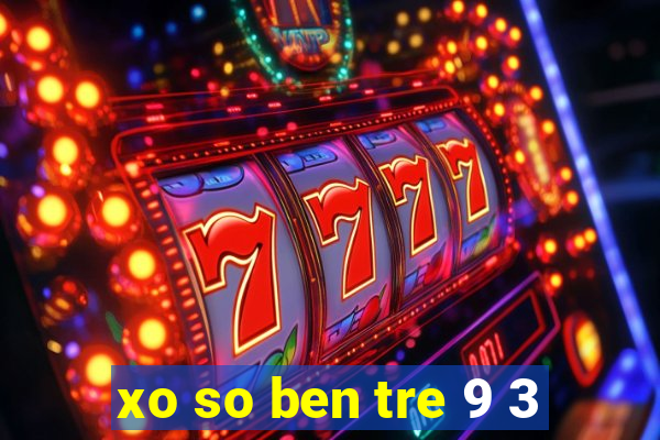 xo so ben tre 9 3