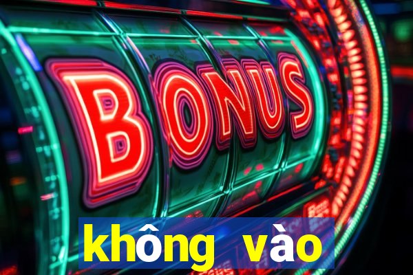 không vào được ku casino