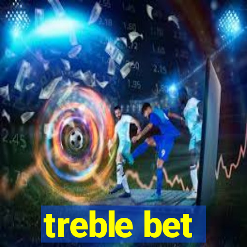 treble bet