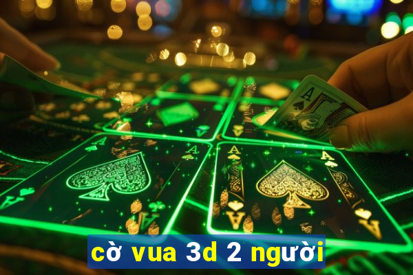 cờ vua 3d 2 người