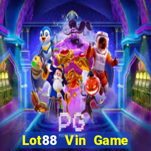 Lot88 Vin Game Bài Chơi Với Bạn Bè