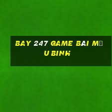 Bay 247 Game Bài Mậu Binh