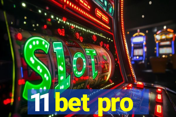 11 bet pro