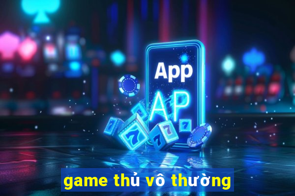 game thủ vô thường