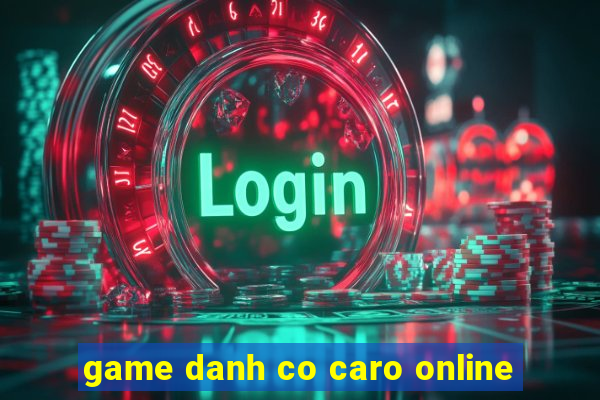 game danh co caro online