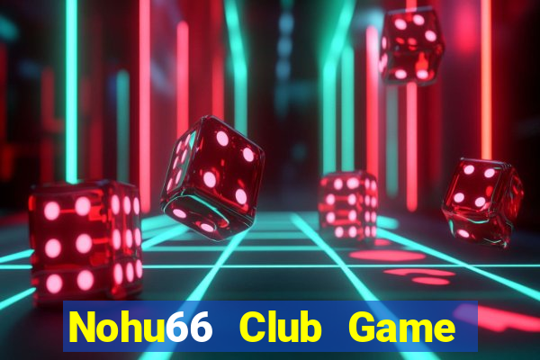 Nohu66 Club Game Bài 24H