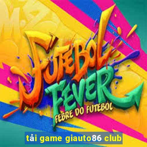 tải game giauto86 club