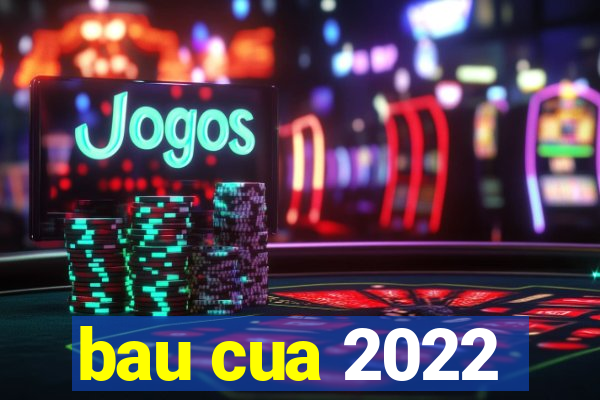 bau cua 2022