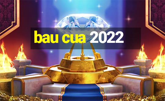 bau cua 2022