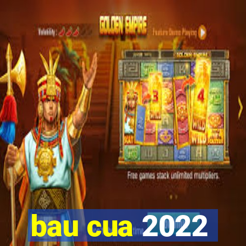 bau cua 2022