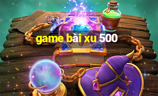 game bài xu 500