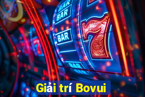 Giải trí Bovui