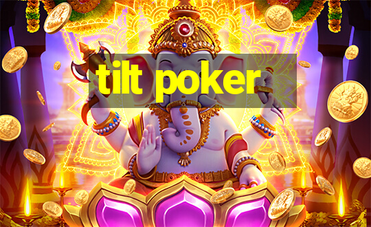 tilt poker