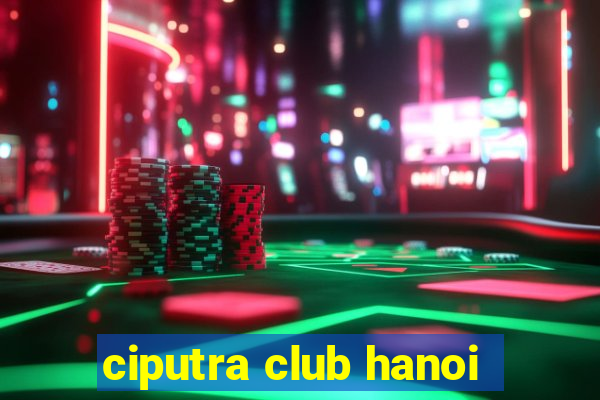 ciputra club hanoi