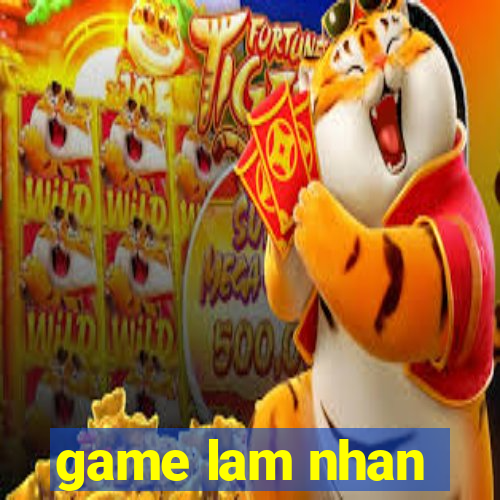 game lam nhan