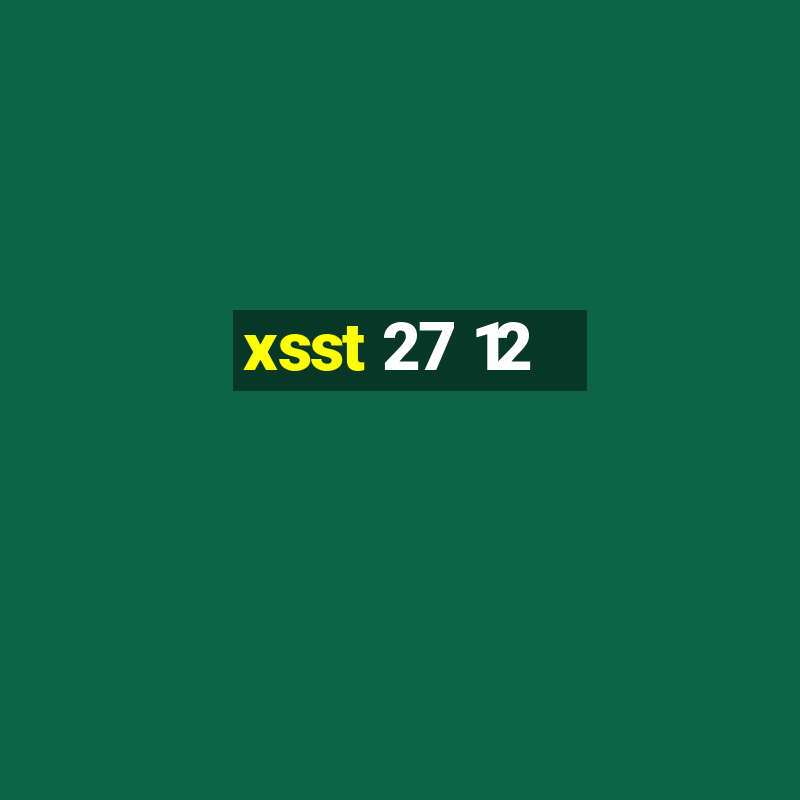 xsst 27 12