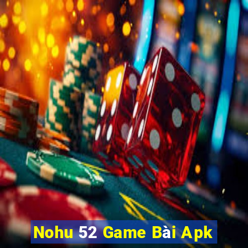 Nohu 52 Game Bài Apk