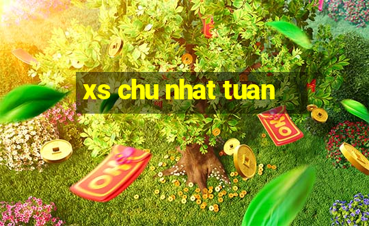 xs chu nhat tuan