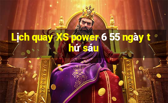 Lịch quay XS power 6 55 ngày thứ sáu