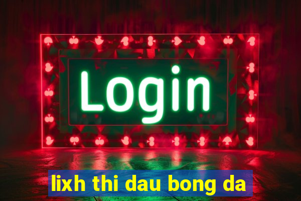 lixh thi dau bong da