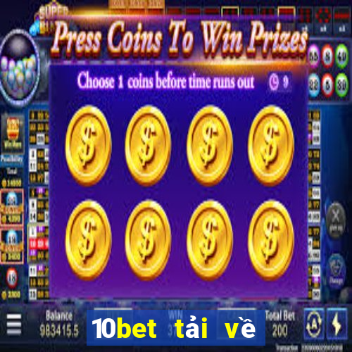 10bet tải về ở đâu