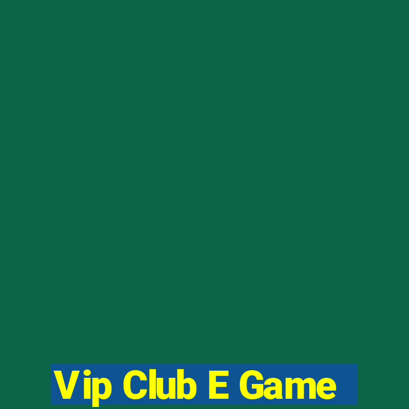 Vip Club E Game