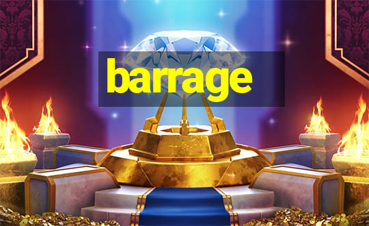 barrage