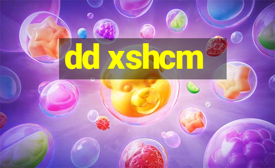 dd xshcm